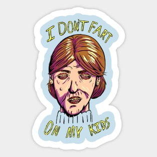 I don't fart on my kids Sticker